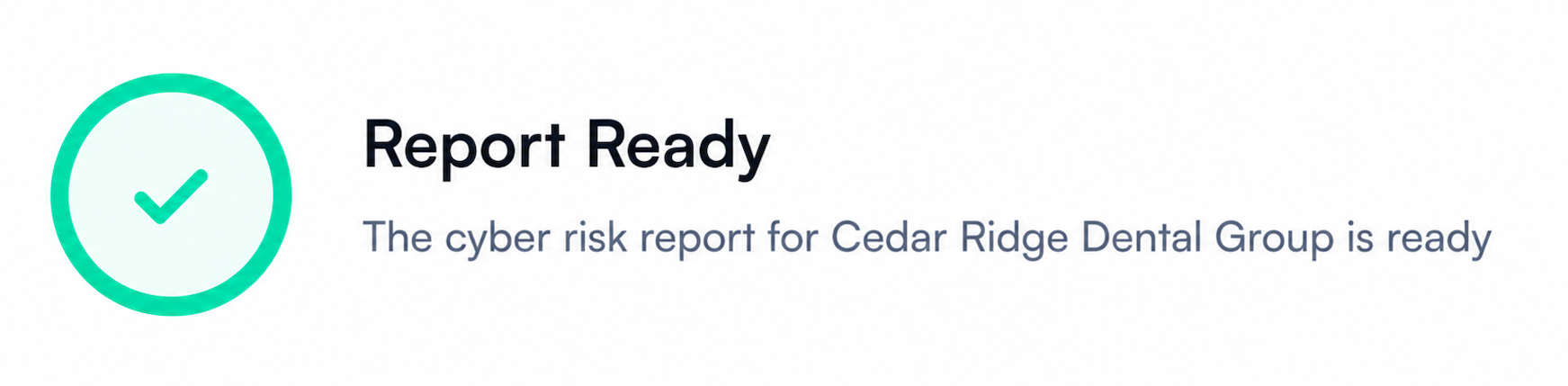 The cyber risk report for Cedar Ridge Dental Group is ready